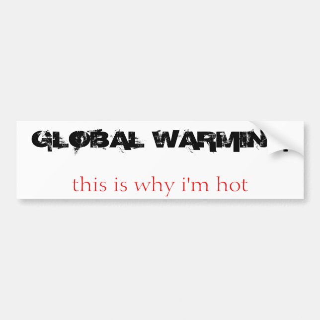 GLOBAL UPPVÄRMNING, det är därför jag är varm Bildekal (Framsidan)