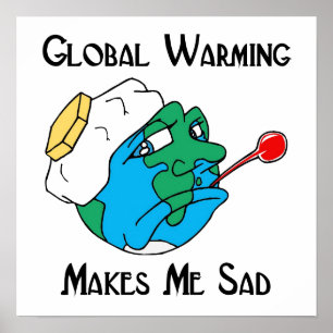 global uppvärmning gör mig ledsen poster