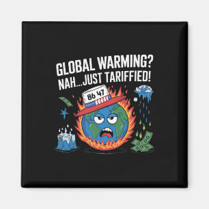 Global Warming NO just Tariffied Humor 8647 Anti-W Magnet
