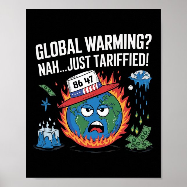 Global Warming NO just Tariffied Humor 8647 Anti-W Poster (Framsidan)