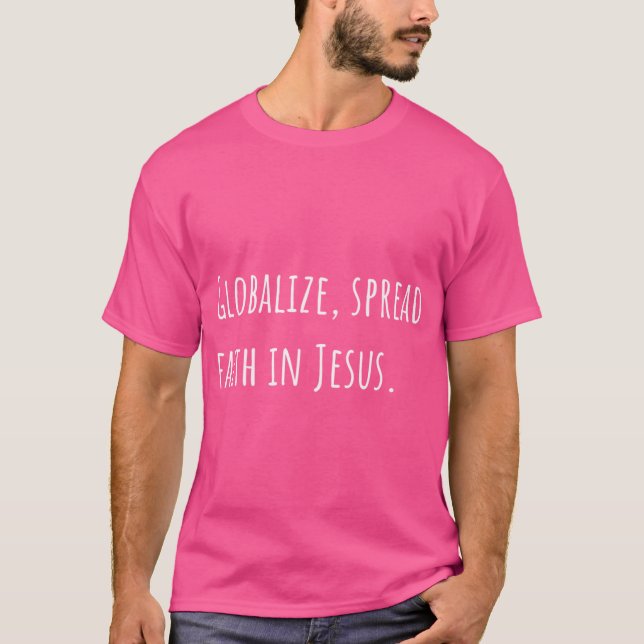 Globalisera Spread Faith in Jesus T Shirt (Framsida)