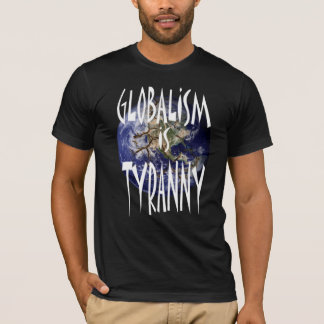 Globalism är Tyranni T-shirt