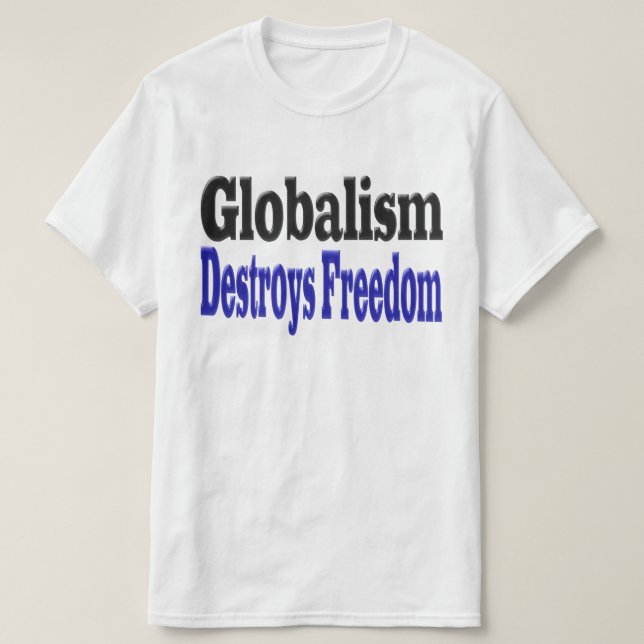 Globalism förstör friheten t shirt (Design framsida)