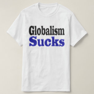 Globalism Sucks T Shirt