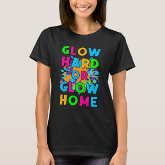 Glöd hårt eller glöd hem Retro Glow Party 80-tals  T Shirt