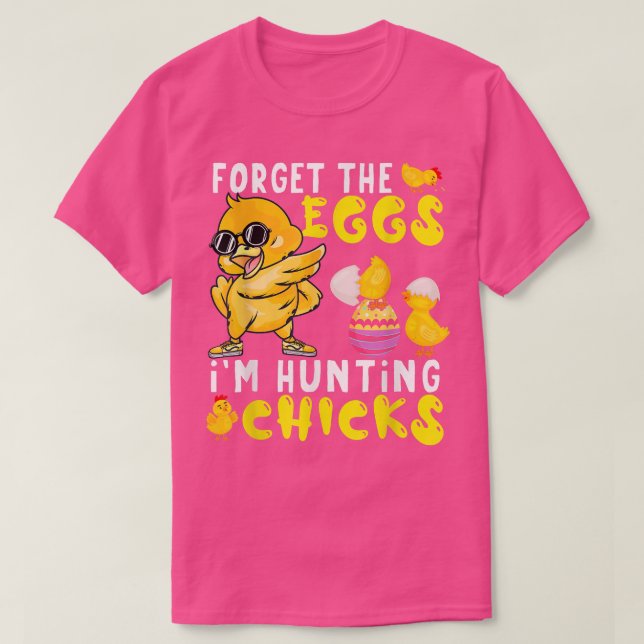 Glöm äggen jag jagar Chickar Cute Chick Öster T Shirt (Design framsida)