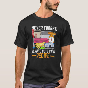 Glöm aldrig, anteckna alltid din receptcitat för e t shirt
