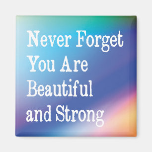 Glöm aldrig att du är vacker och stark citat magnet