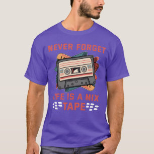 Glöm aldrig att livet är en retro mi tape t shirt