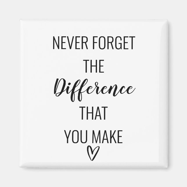Glöm aldrig den skillnad du gör. magnet (Framsidan)