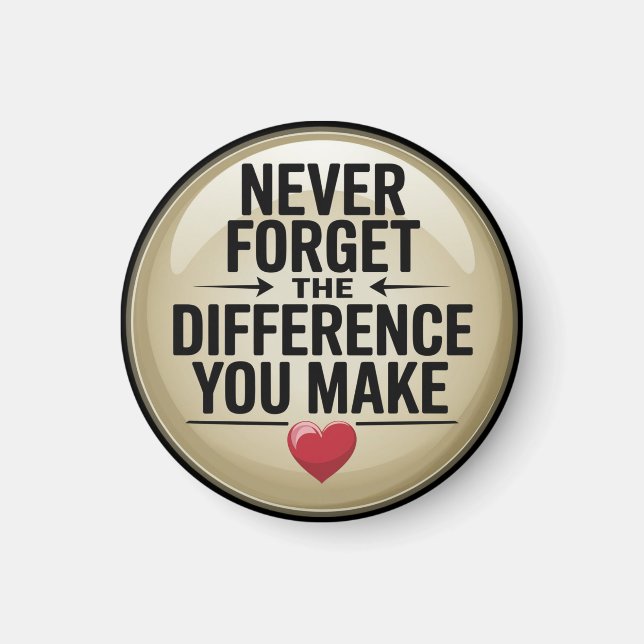 Glöm aldrig den skillnad du gör magnet (Framsidan)