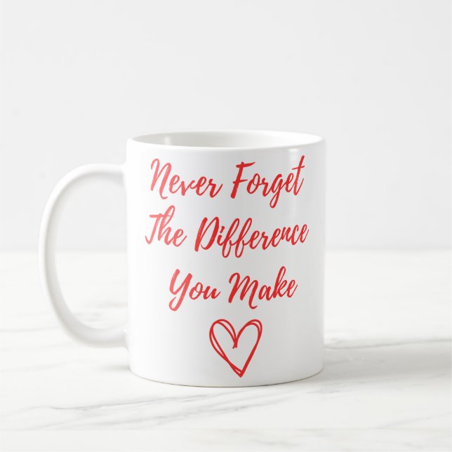 Glöm Aldrig Den Skillnad Du Gör, Tacksam Kaffemugg (Vänster)