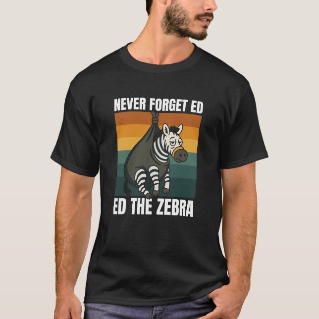 Glöm aldrig Ed Zebra T Shirt (Framsida)