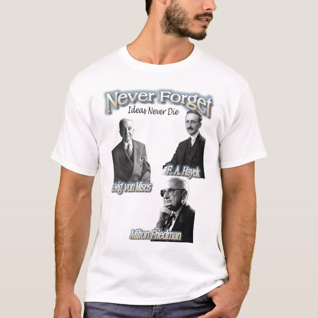 Glöm aldrig Hayek, Mises, Friedman, mycket kärlek T-shirt (Framsida)