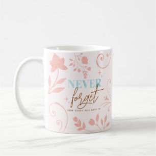 Glöm aldrig hur bra du har det Faith Life Kaffemugg