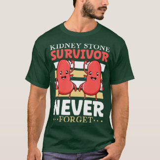 Glöm aldrig njurstenskirurgi t shirt