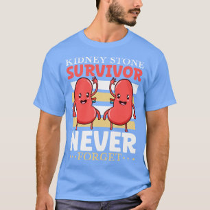 Glöm aldrig njurstenskirurgi t shirt