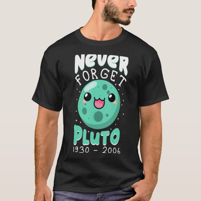 Glöm aldrig Pluto 1930 2006 Cute Planet Science K T Shirt (Framsida)