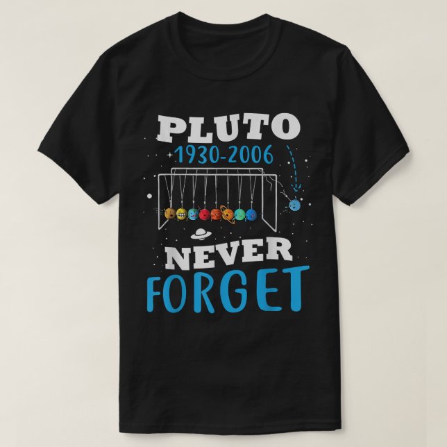 Glöm aldrig Pluto Funny Astronomy Space Science T Shirt (Design framsida)
