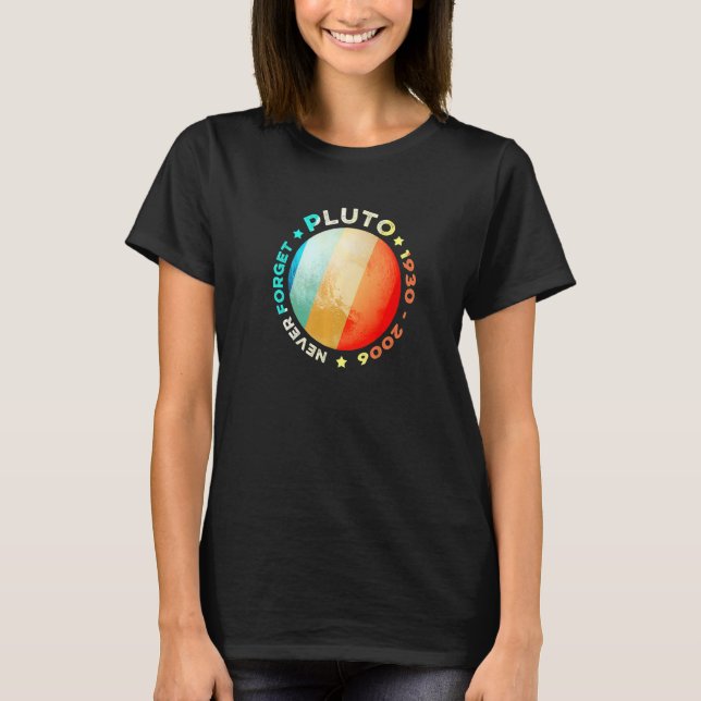Glöm aldrig Pluto Funny Retro Planet Space Scien T Shirt (Framsida)