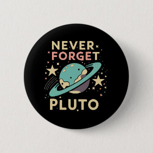 Glöm aldrig Pluto rymdvetenskap Knapp