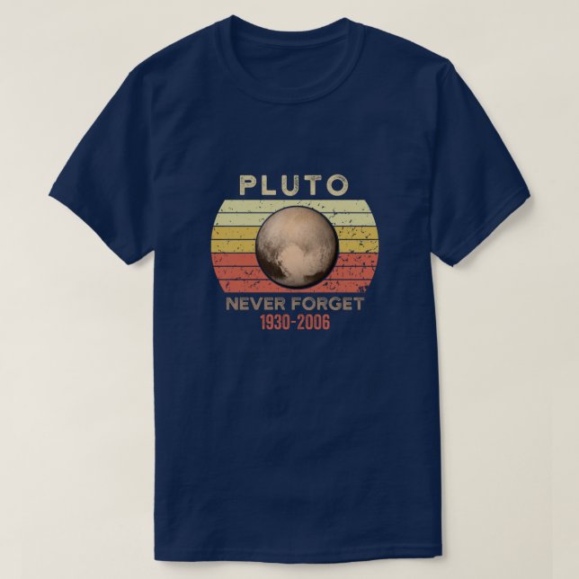 Glöm aldrig Pluto Shirt. Funny rymd i Retro Stil T Shirt (Design framsida)