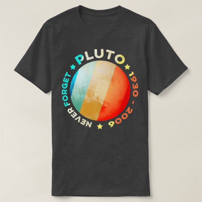 Glöm aldrig Pluto Shirts Funny Retro Planet Space T Shirt (Design framsida)
