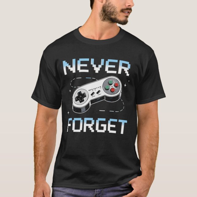 Glöm aldrig Retro-spel för sant klassiskt spel T Shirt (Framsida)