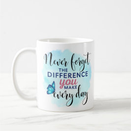 Glöm aldrig skillnaden du gör Uppskattning  Kaffemugg