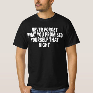 Glöm aldrig vad du lovade dig själv den natten t shirt
