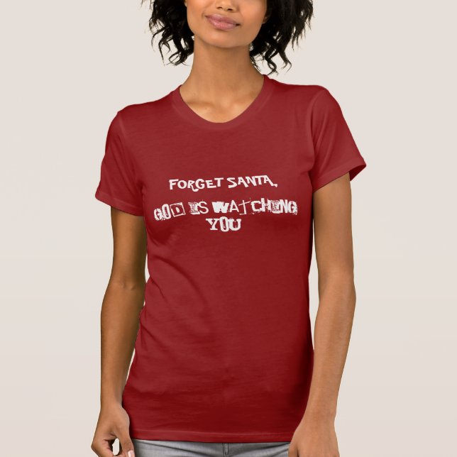 GLÖM ATT DEN SANTA GUDEN HÅLLER ÖGONEN PÅ DIG! TEE SHIRT (Framsida)