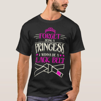 Glöm att jag är prinsessa och vill vara en svart B T Shirt