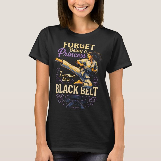 Glöm att vara en prinsessa - Karate Kickboxning T Shirt (Framsida)