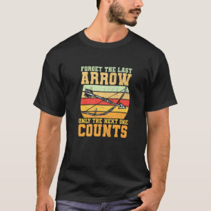 Glöm bara den sista pilen, nästa räknare t shirt