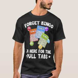 Glöm Bingo jag är här för tablettspel Bingo Game T Shirt
