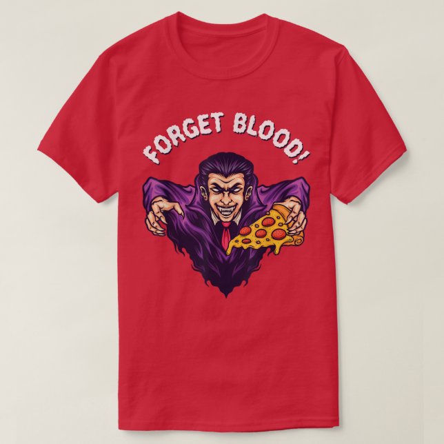 Glöm Blood Pizza Vampire Halloween T Shirt (Design framsida)
