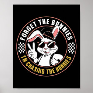 Glöm Bunnies jag jagar Hunnies Funny Easte Poster
