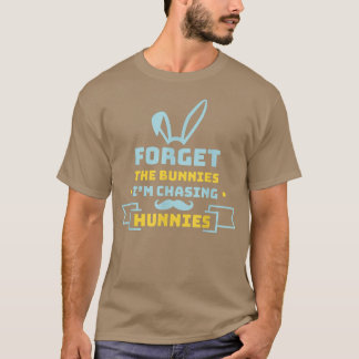 Glöm Bunnies jag jagar Hunnies Funny Easte T Shirt