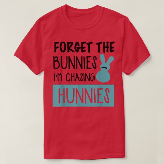 Glöm Bunnies jag jagar Hunnies Funny Easte T Shirt (Design framsida)