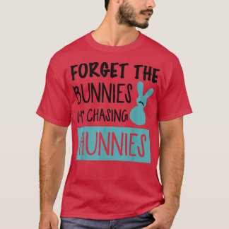 Glöm Bunnies jag jagar Hunnies Funny Easte T Shirt