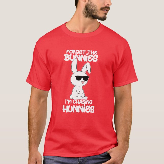Glöm Bunnies jag jagar Hunnies Funny Easte T Shirt (Framsida)
