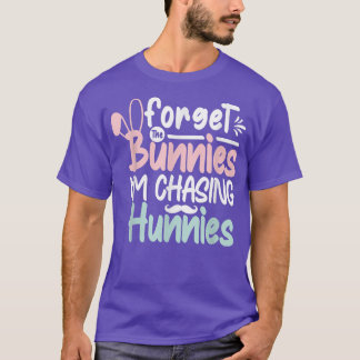 Glöm Bunnies jag jagar Hunnies Funny Toddl T Shirt