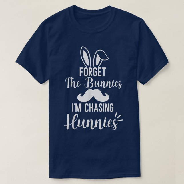 Glöm Bunnies jag jagar Hunnies lustigt öde T Shirt (Design framsida)