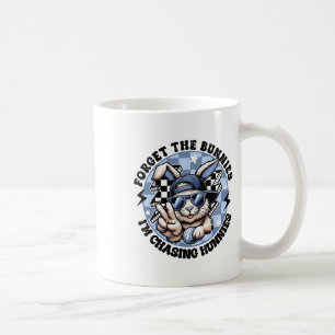 Glöm Bunnies jag jagar Hunnies Påsk Bunn Kaffemugg