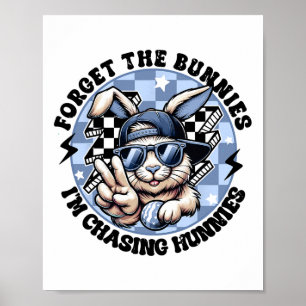 Glöm Bunnies jag jagar Hunnies Påsk Bunn Poster
