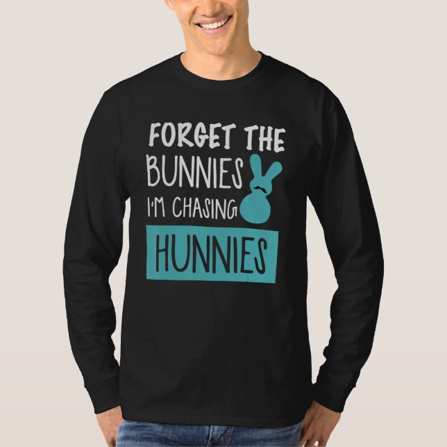 Glöm Bunnies jag jagar Hunnies Påskägg T Shirt (Framsida)