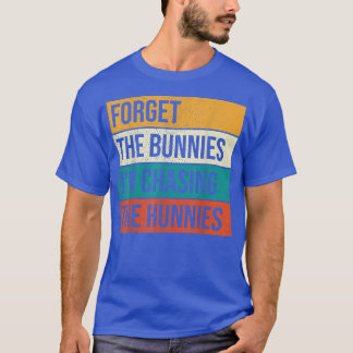 Glöm Bunnies jag jagar Hunnies, påskägg T Shirt