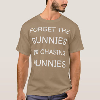 Glöm Bunnies jag jagar Hunnies Småbarn, Fu T Shirt