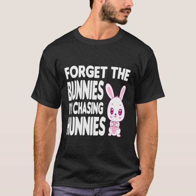 Glöm Bunnies jag jagar Hunnies Småbarn Roligt T Shirt (Framsida)