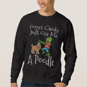 Glöm Candy Ge Me A Pudel Halloween Zombi Lång Ärmad Tröja